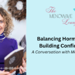 Balancing Hormones and Building Confidence: A Conversation with Maraya Brown