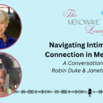 Navigating Intimacy and Connection in Menopause with Robin & Janette